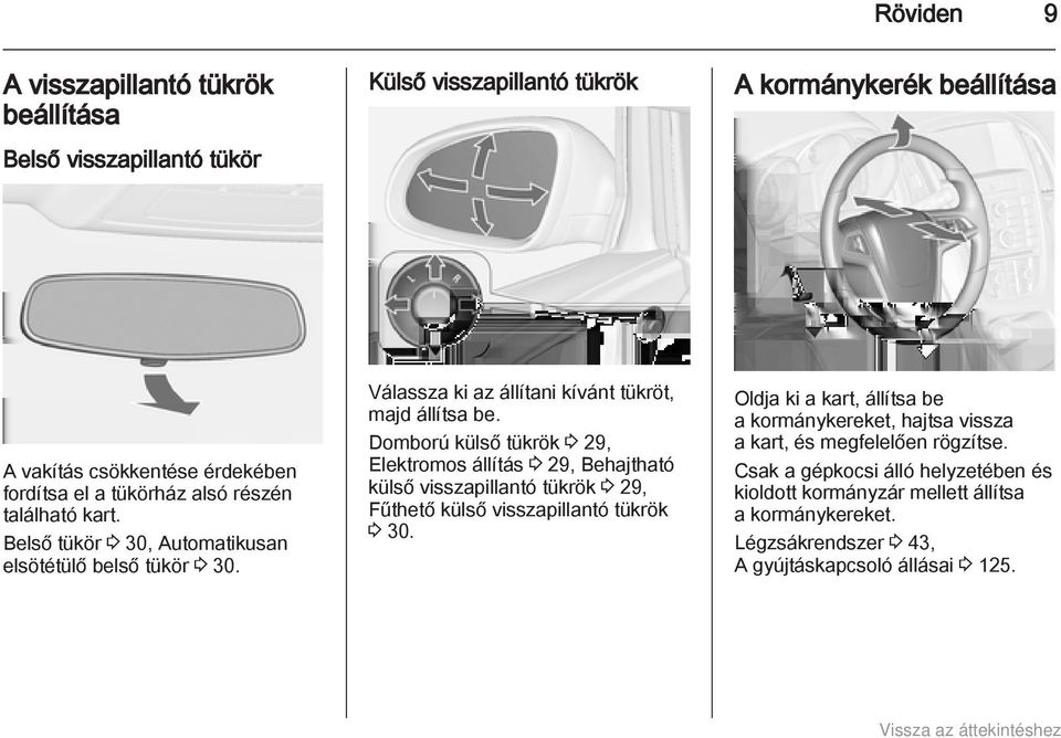 Domború külső tükrök 3 29, Elektromos állítás 3 29, Behajtható külső visszapillantó tükrök 3 29, Fűthető külső visszapillantó tükrök 3 30.