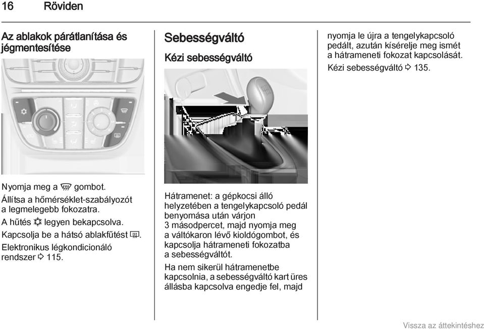 Kapcsolja be a hátsó ablakfűtést Ü. Elektronikus légkondicionáló rendszer 3 115.