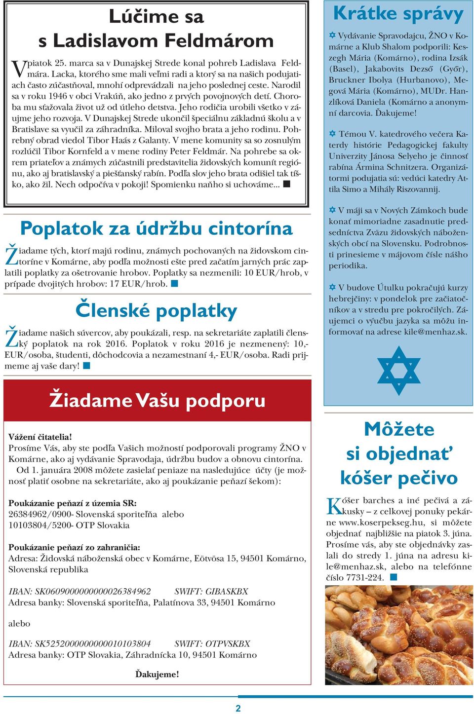 Narodil sa v roku 1946 v obci Vrakúň, ako jedno z prvých povojnových detí. Choroba mu sťažovala život už od útleho detstva. Jeho rodičia urobili všetko v záujme jeho rozvoja.