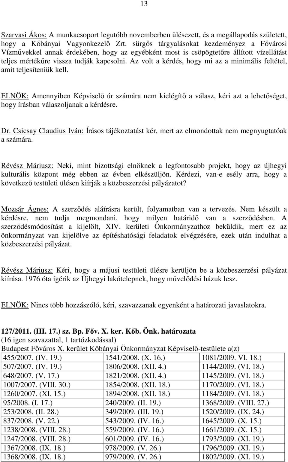 Az volt a kérdés, hogy mi az a minimális feltétel, amit teljesíteniük kell.