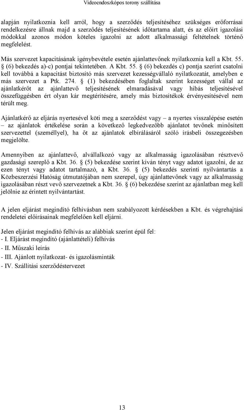 (6) bekezdés a)-c) pontjai tekintetében. A Kbt. 55.