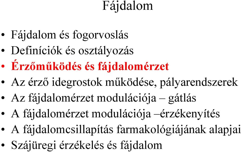 fájdalomérzet modulációja gátlás A fájdalomérzet modulációja