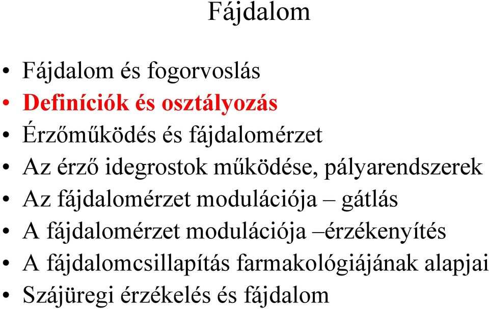 fájdalomérzet modulációja gátlás A fájdalomérzet modulációja