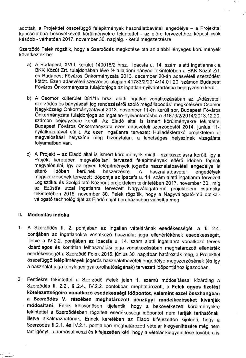 kerület 140018/2 hrsz. Ipacsfa u. 14. szám alatti ingatlannak a BKK Közút Zrt tulajdonában lévő y, tulajdoni hányad tekintetében a BKK Közút Zrt. és Budapest Főváros Önkormányzata 2013.