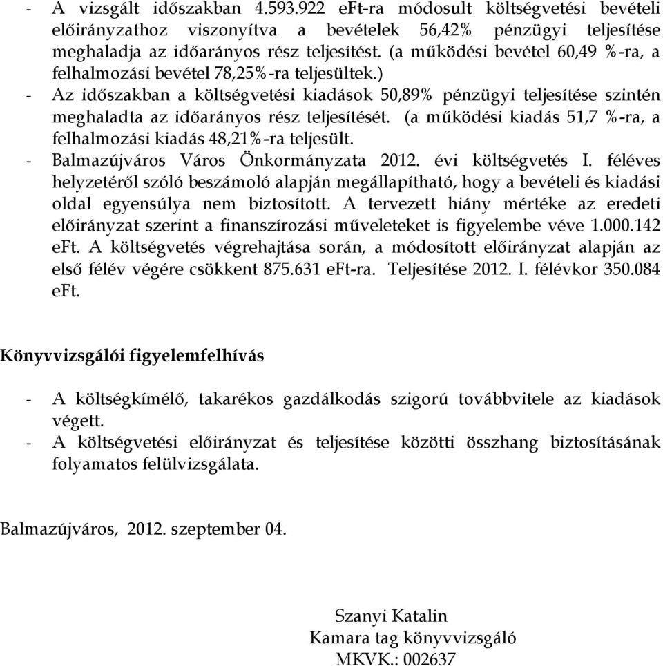 (a mőködési kiadás 51,7 %-ra, a felhalmozási kiadás 48,21%-ra teljesült. - Balmazújváros Város Önkormányzata 2012. évi költségvetés I.