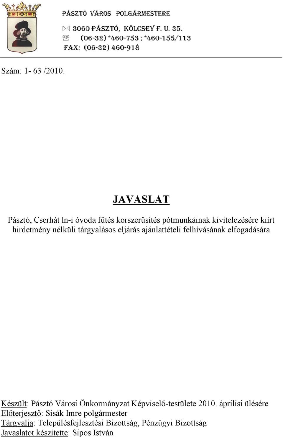 eljárás ajánlattételi felhívásának elfogadására Készült: Pásztó Városi Önkormányzat Képviselő-testülete 2010.