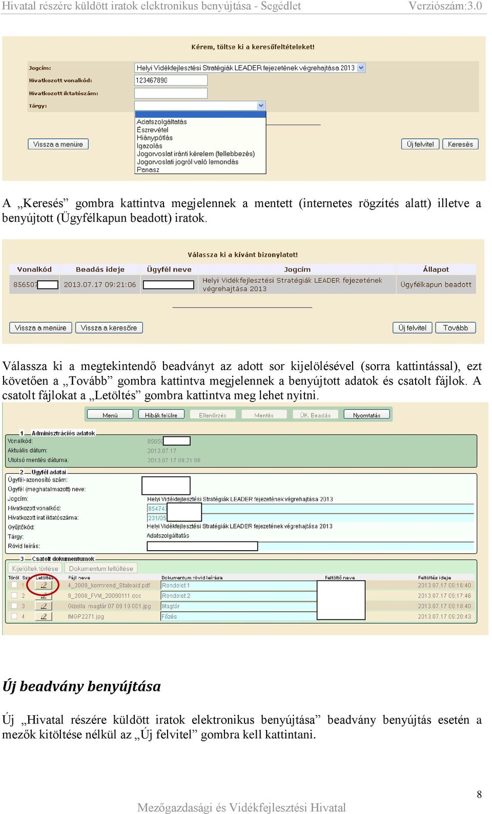 megjelennek a benyújtott adatok és csatolt fájlok. A csatolt fájlokat a Letöltés gombra kattintva meg lehet nyitni.