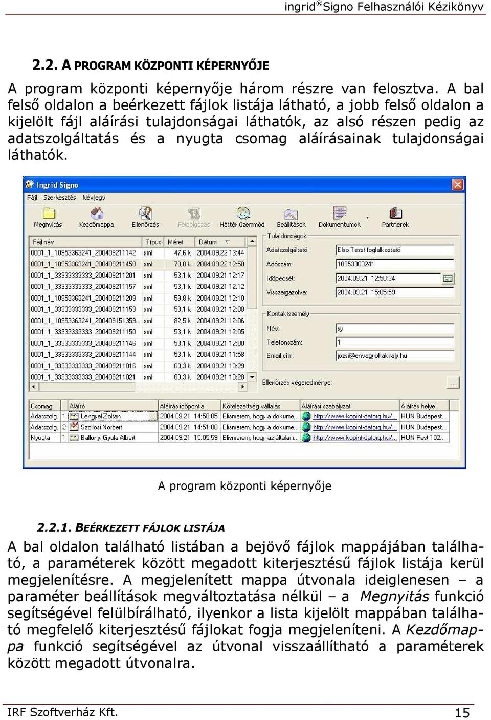 tulajdonságai láthatók. A program központi képernyője 2.2.1.
