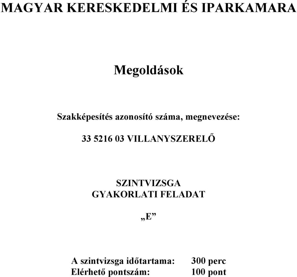 03 VILLANYSZERELŐ SZINTVIZSGA GYAKORLATI FELADAT E A