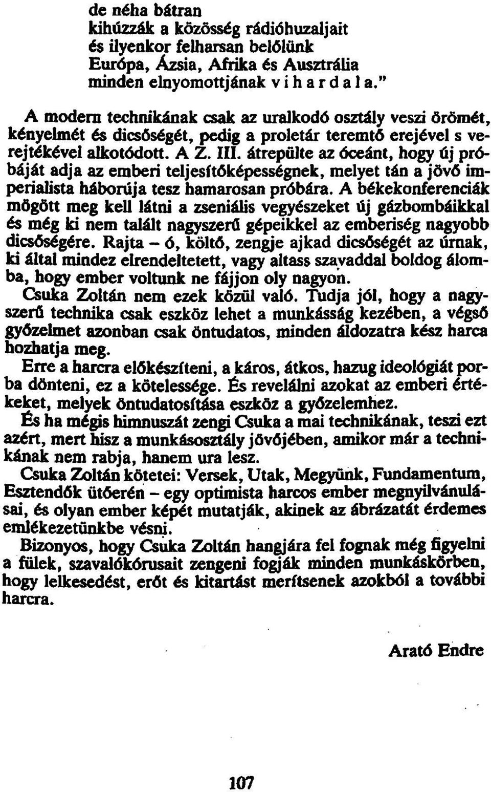átrepülte az óceánt, hogy új próbáját adja az emberi teljesítőképességnek, melyet tán a jövő imperialista háborúja tesz hamarosan próbára.