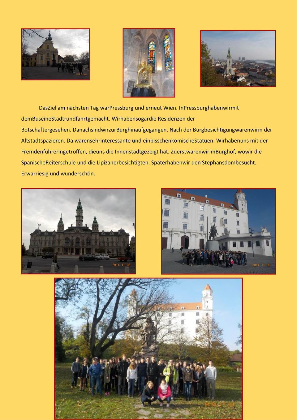 Nach der Burgbesichtigungwarenwirin der Altstadtspazieren. Da warensehrinteressante und einbisschenkomischestatuen.