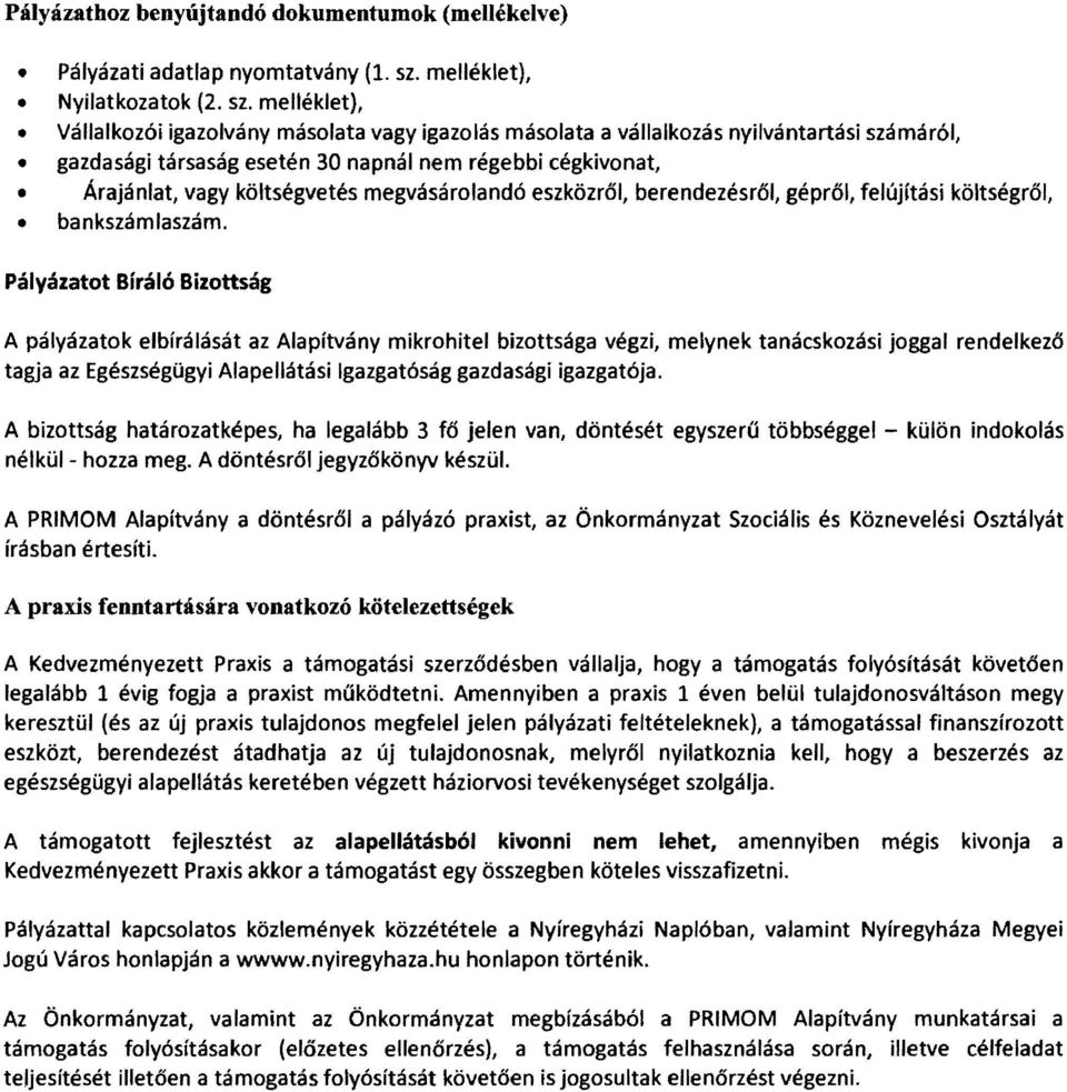 melléklet), Vállalkozói igazolvány másolata vagy igazolás másolata a vállalkozás nyilvántartási számáról, gazdasági társaság esetén 30 napnál nem régebbi cégkivonat, Árajánlat, vagy költségvetés