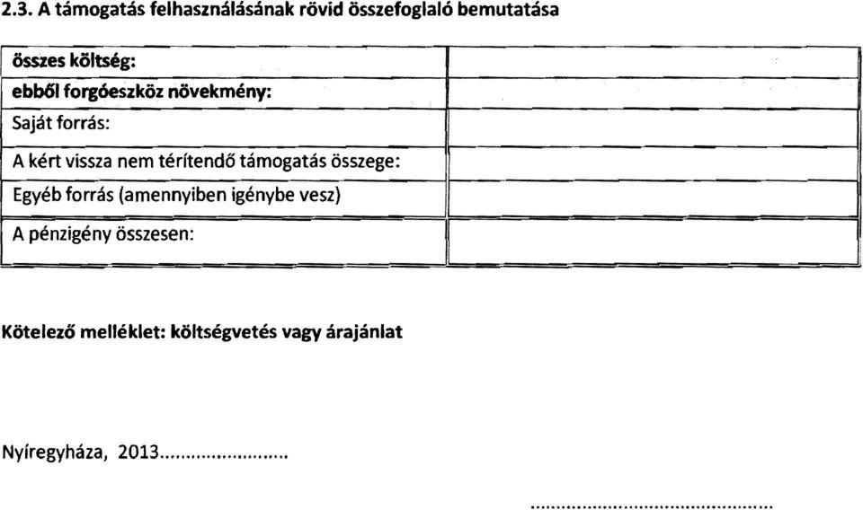 térítendő támogatás összege: Egyéb forrás (amennyiben igénybe vesz) A