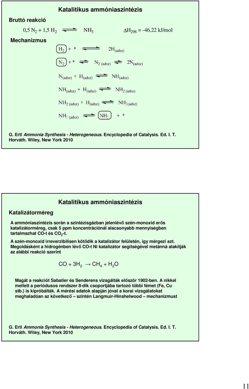 mennyiségben tartalmazhat CO-t és CO 2 -t. A szén-monoxid irreverzibilisen kötődik a katalizátor felületén, így mérgezi azt.