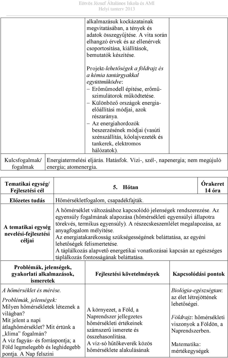 Különböző országok energiaelőállítási módjai, azok részaránya. Az energiahordozók beszerzésének módjai (vasúti szénszállítás, kőolajvezeték és tankerek, elektromos hálózatok).