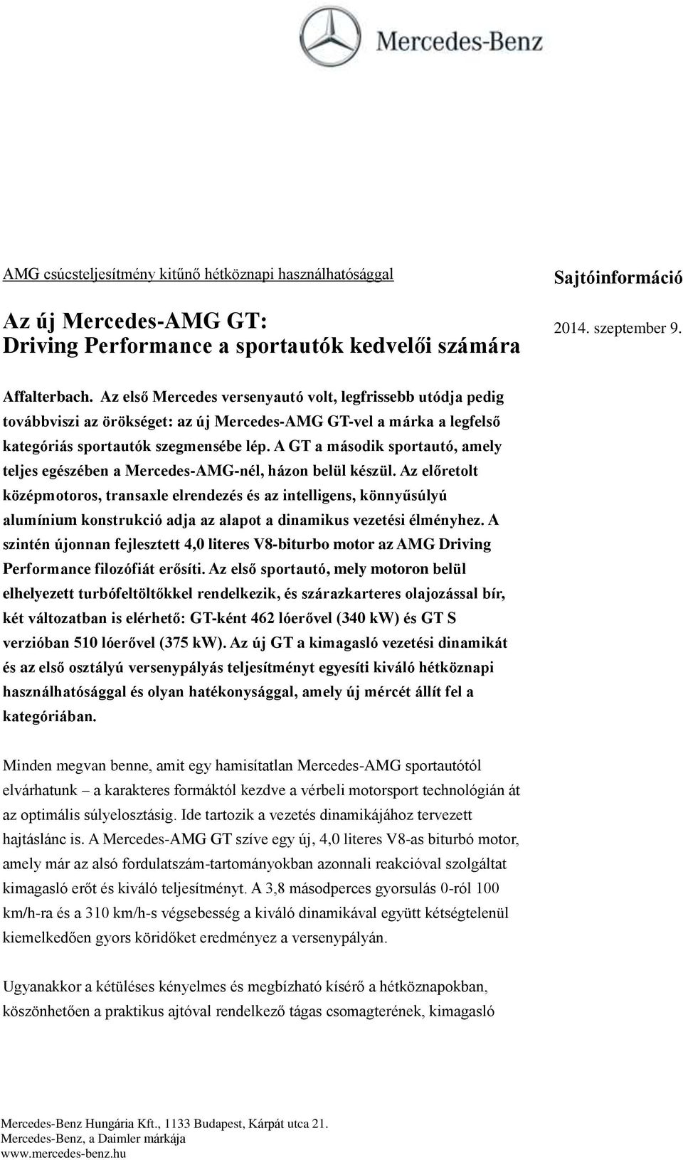 A GT a második sportautó, amely teljes egészében a Mercedes-AMG-nél, házon belül készül.