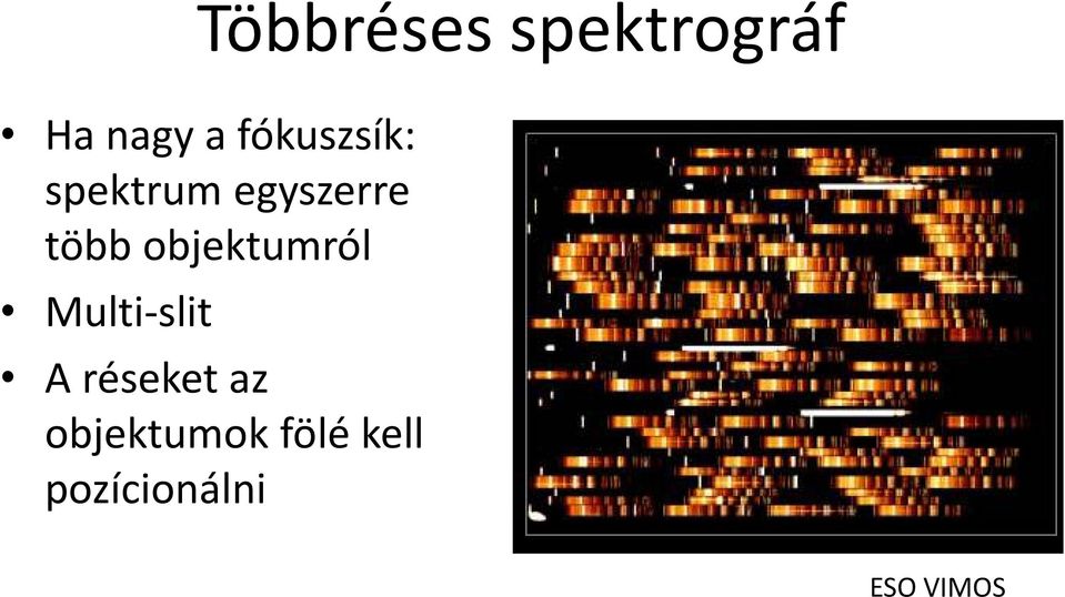 objektumról Multi-slit A réseket az