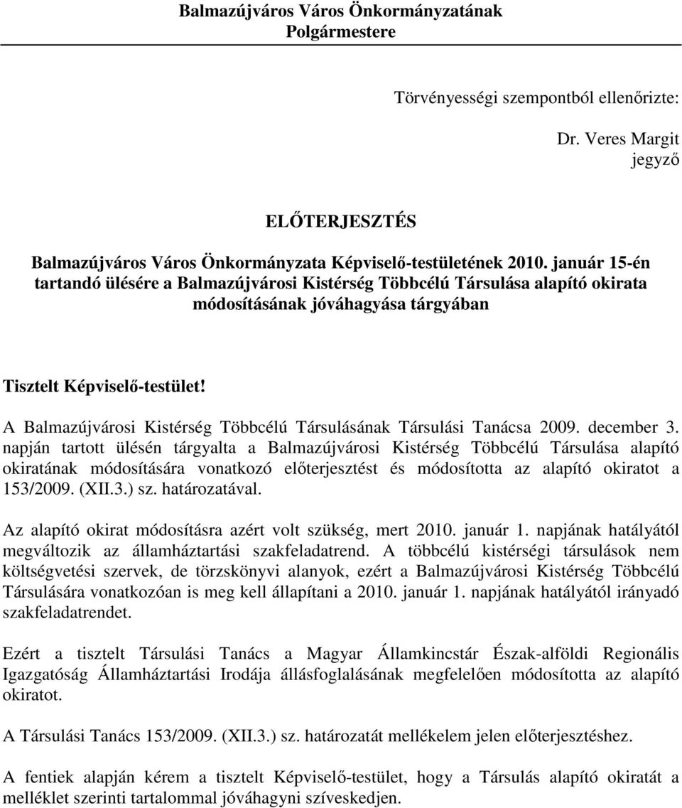 A Balmazújvárosi Kistérség Többcélú Társulásának Társulási Tanácsa 2009. december 3.