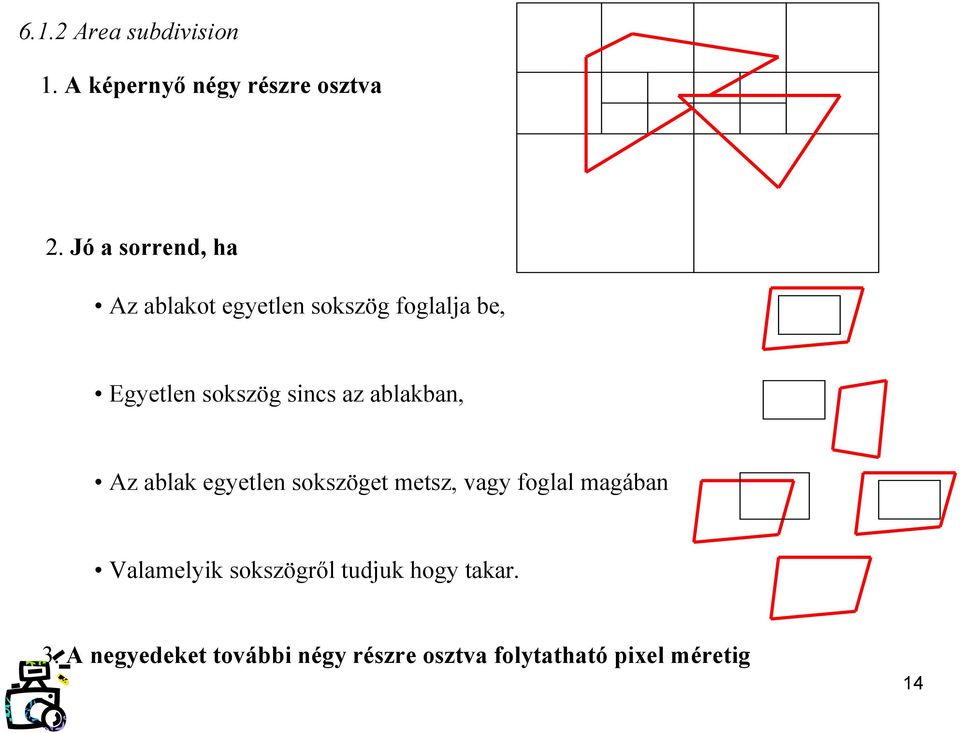 sincs a ablakban A ablak egetlen soksöget mets vag foglal magában