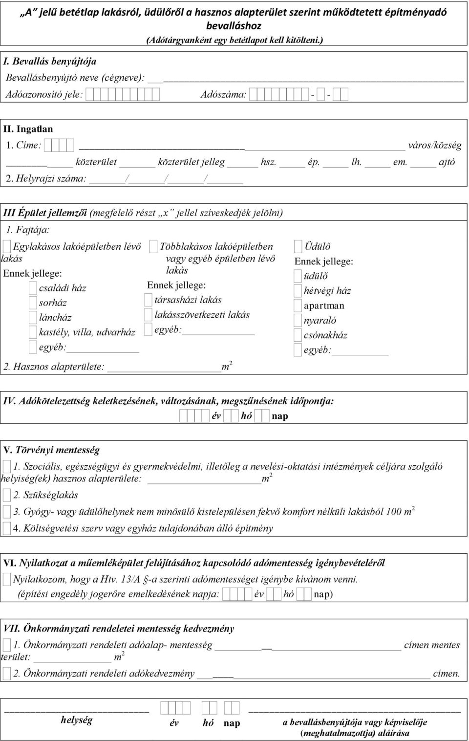 Helyrajzi száma: / / / III Épület jellemzői (megfelelő részt x jellel szíveskedjék jelölni) 1.