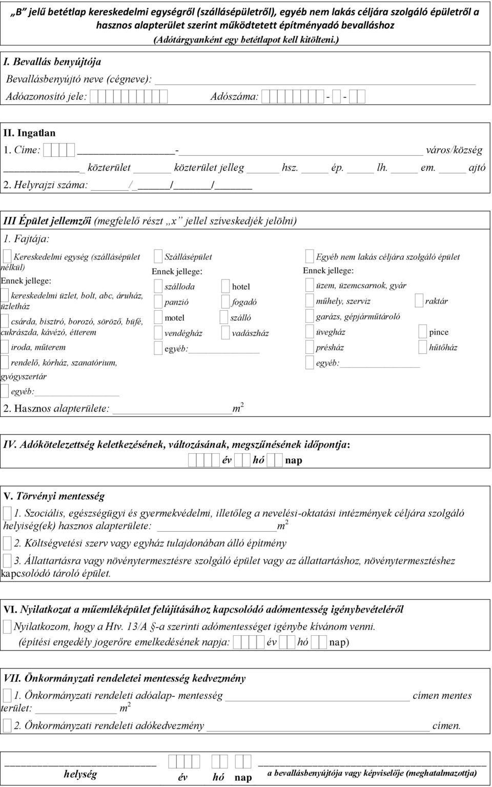 Helyrajzi száma: / / / III Épület jellemzői (megfelelő részt x jellel szíveskedjék jelölni) 1.