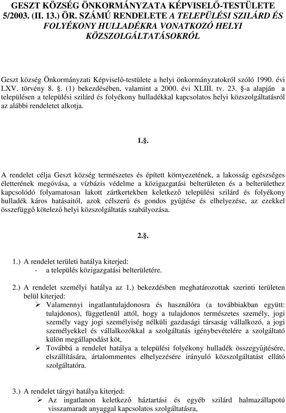 törvény 8.. (1) bekezdésében, valamint a 2000. évi XLIII. tv. 23.