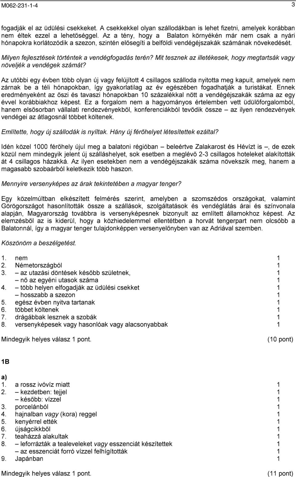 Milyen fejlesztések történtek a vendégfogadás terén? Mit tesznek az illetékesek, hogy megtartsák vagy növeljék a vendégek számát?