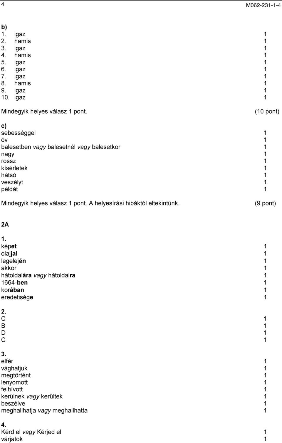 helyesírási hibáktól eltekintünk. (9 pont) 2A 1.