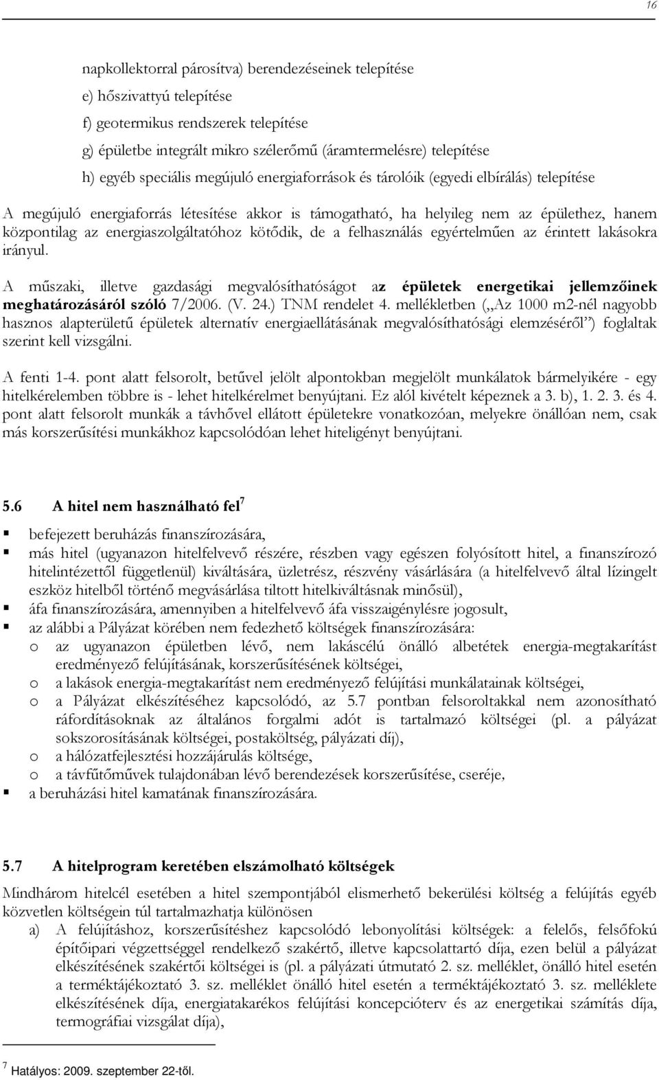 energiaszolgáltatóhoz kötıdik, de a felhasználás egyértelmően az érintett lakásokra irányul.