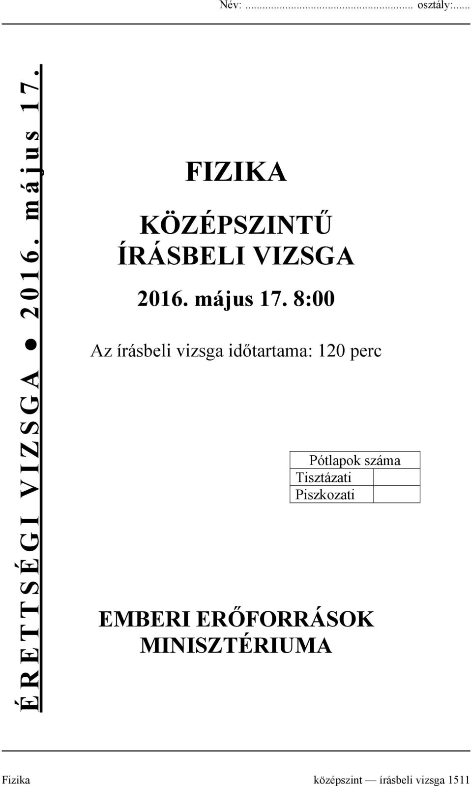 8:00 Az írásbeli vizsga időtartama: 120 perc Pótlapok száma