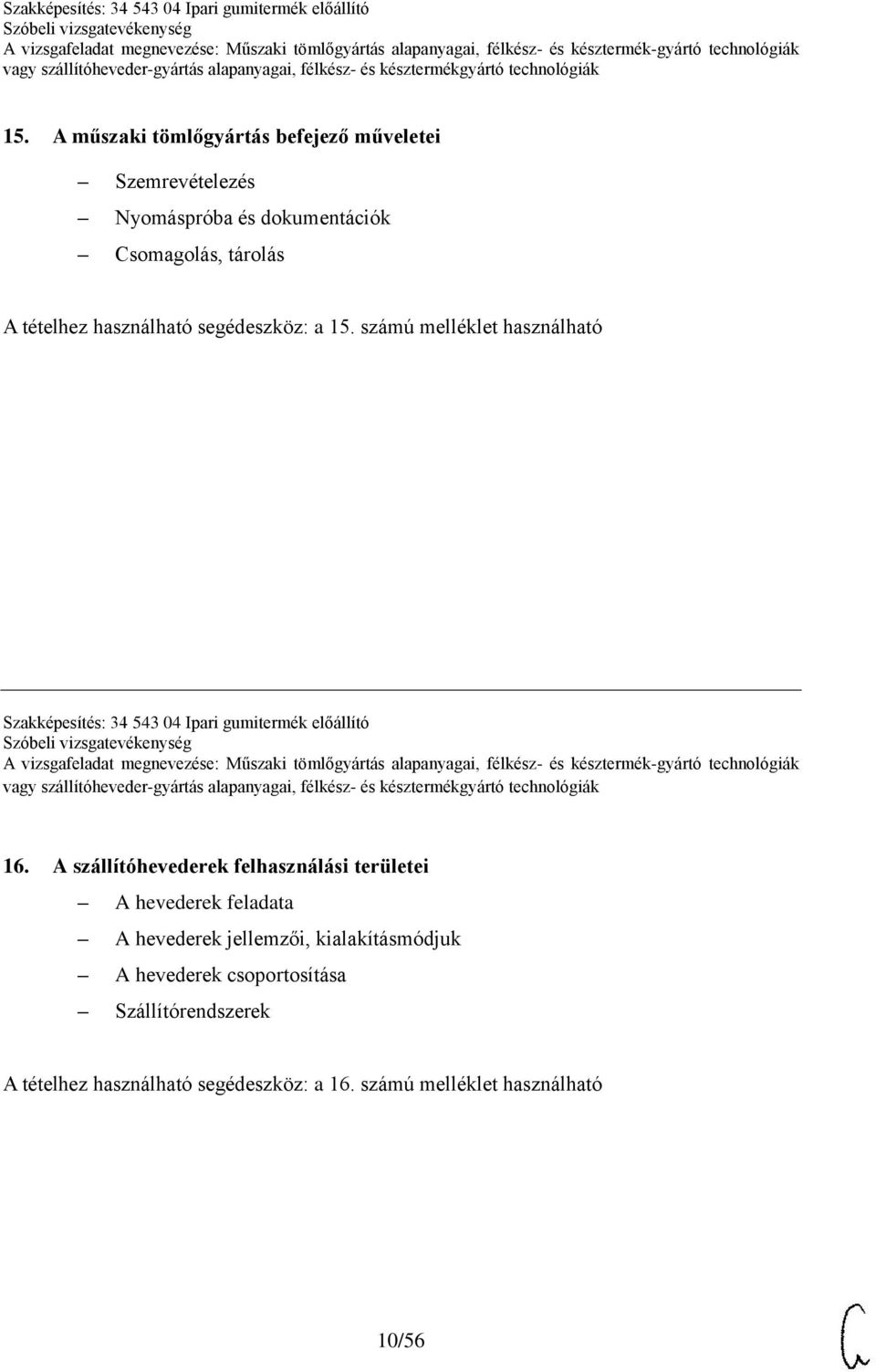 számú melléklet használható Szakképesítés: 34 543 04 Ipari gumitermék előállító 16.