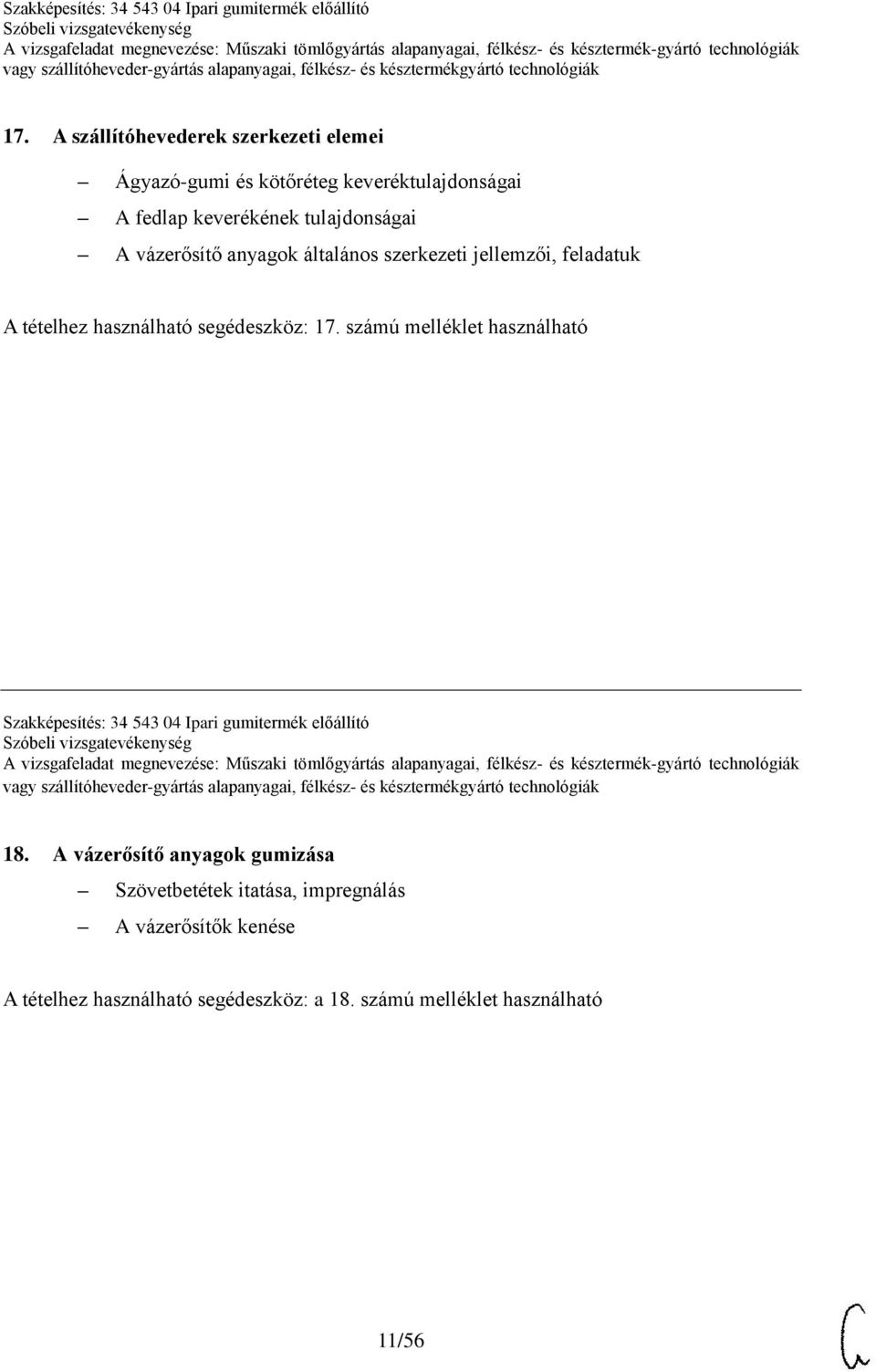 számú melléklet használható Szakképesítés: 34 543 04 Ipari gumitermék előállító 18.