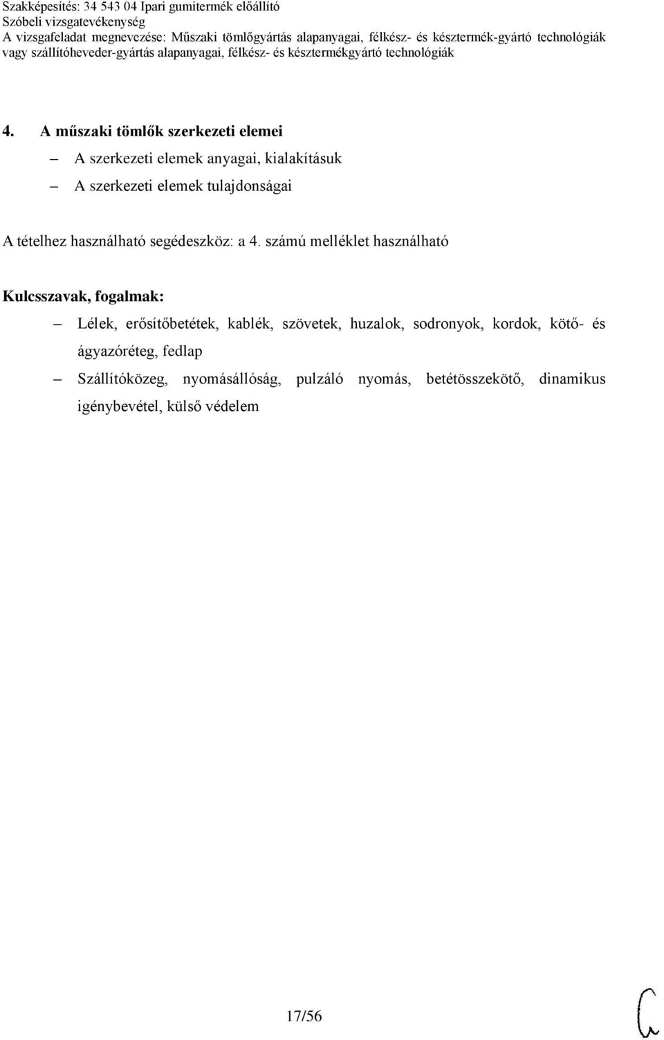 számú melléklet használható Kulcsszavak, fogalmak: Lélek, erősítőbetétek, kablék, szövetek, huzalok,