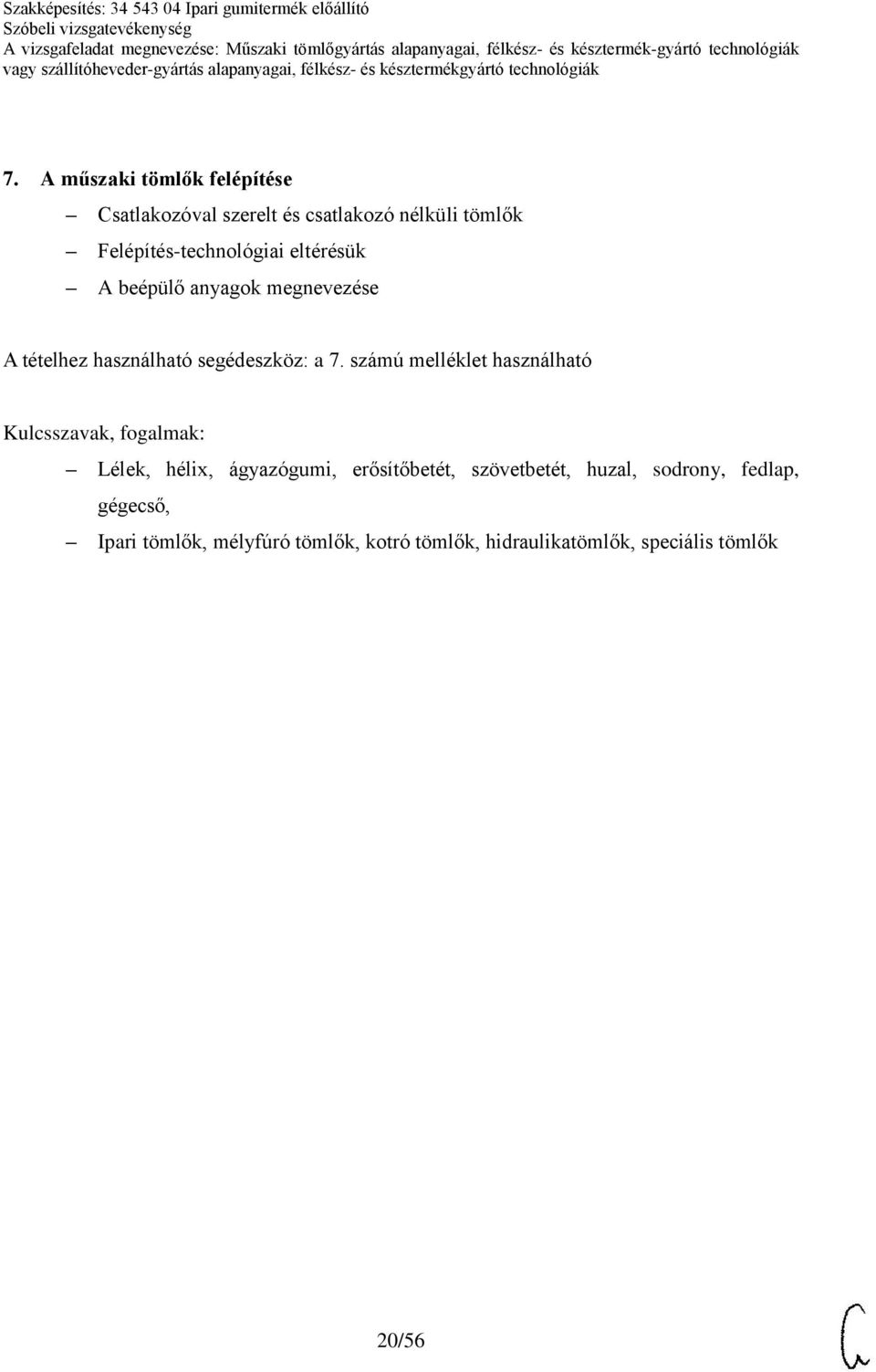 7. számú melléklet használható Kulcsszavak, fogalmak: Lélek, hélix, ágyazógumi, erősítőbetét,