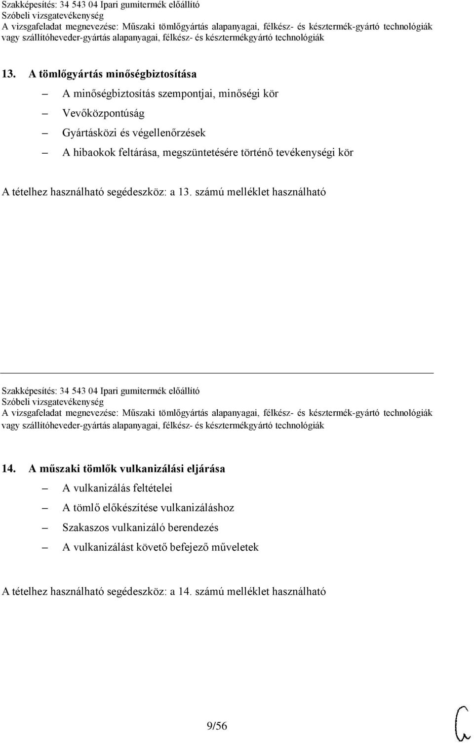 számú melléklet használható Szakképesítés: 34 543 04 Ipari gumitermék előállító 14.