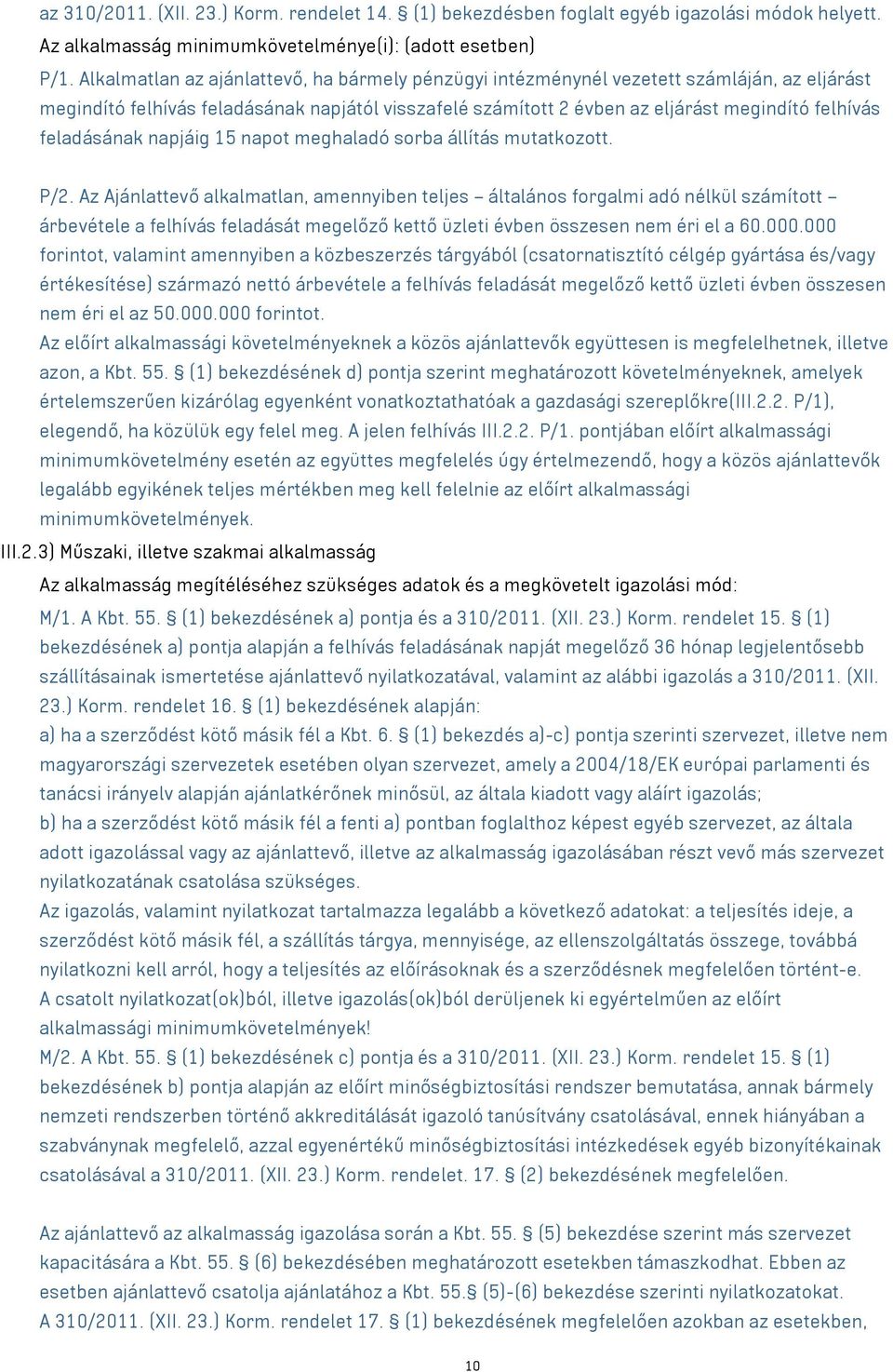 feladásának napjáig 15 napot meghaladó sorba állítás mutatkozott. P/2.