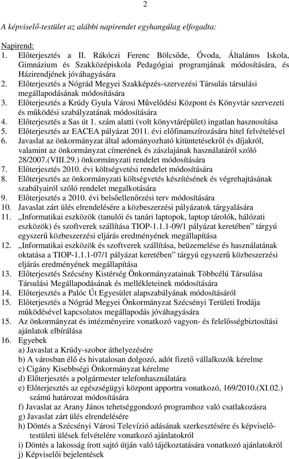 Elıterjesztés a Nógrád Megyei Szakképzés-szervezési Társulás társulási megállapodásának módosítására 3.