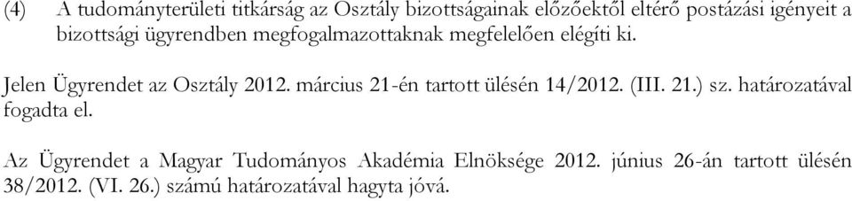 március 21-én tartott ülésén 14/2012. (III. 21.) sz. határozatával fogadta el.