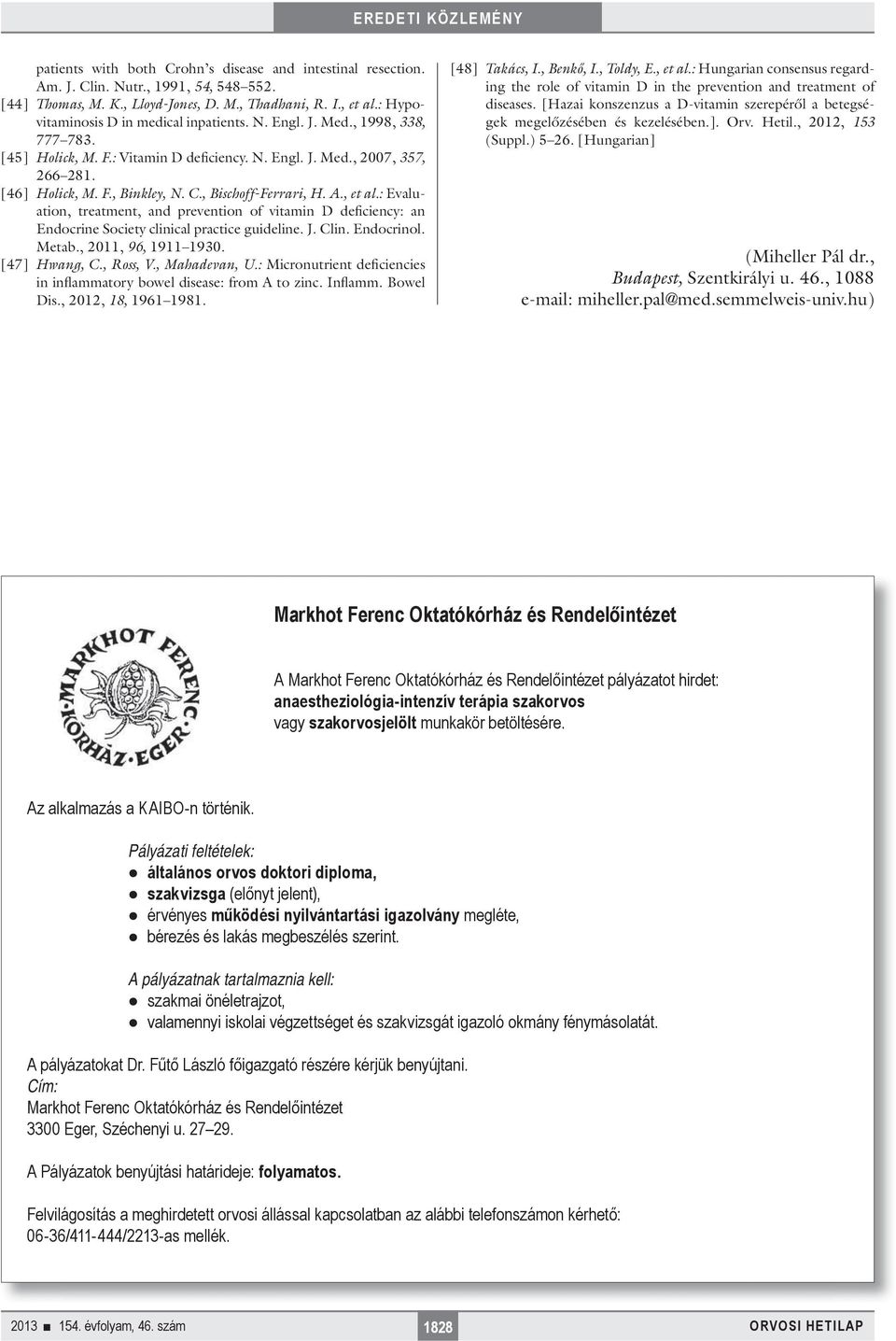 , Bischoff-Ferrari, H. A., et al.: Evaluation, treatment, and prevention of vitamin D deficiency: an Endocrine Society clinical practice gu ideline. J. Clin. Endocrinol. Metab., 2011, 96, 1911 1930.