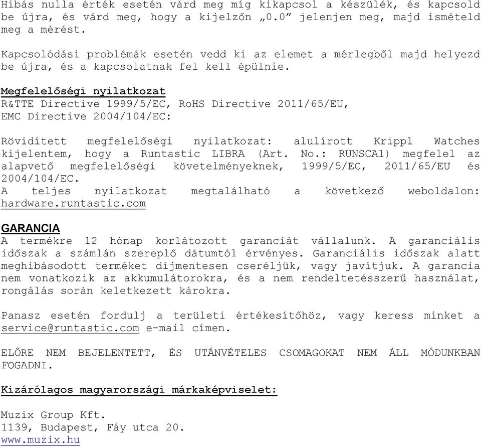 Megfelelőségi nyilatkozat R&TTE Directive 1999/5/EC, RoHS Directive 2011/65/EU, EMC Directive 2004/104/EC: Rövidített megfelelőségi nyilatkozat: alulírott Krippl Watches kijelentem, hogy a Runtastic