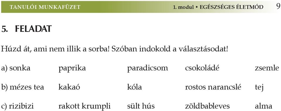 Szóban indokold a választásodat!