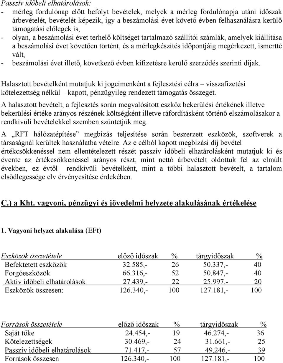 időpontjáig megérkezett, ismertté vált, - beszámolási évet illető, következő évben kifizetésre kerülő szerződés szerinti díjak.