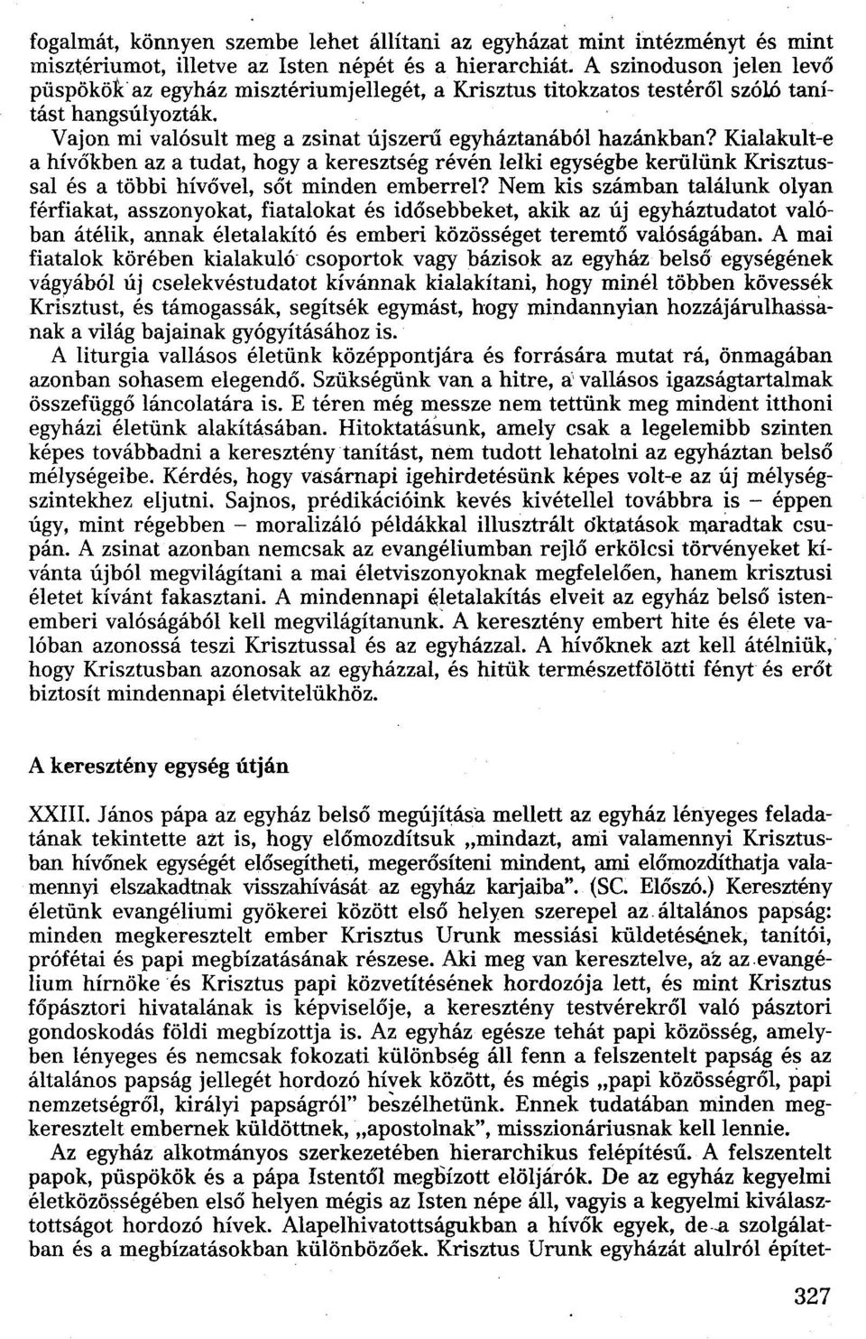 Kialakult-e a hívőkben az a tudat, hogy a keresztség révén lelki egységbe kerülünk Krisztussal és a többi hívővel, sőt minden emberrel?