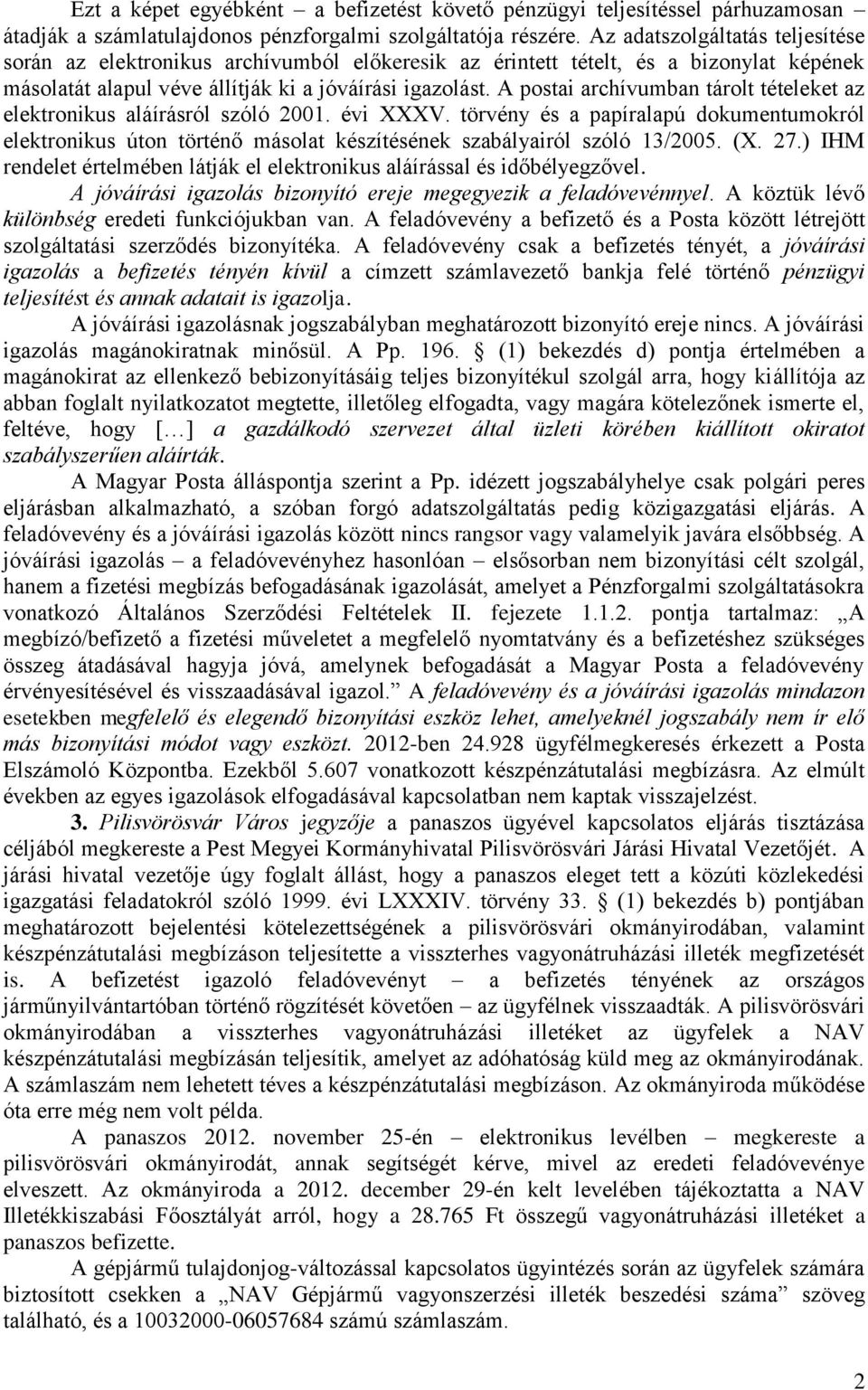 A postai archívumban tárolt tételeket az elektronikus aláírásról szóló 2001. évi XXXV.