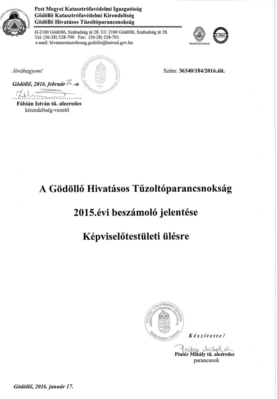 godollo@katved.gov.hu 503/0976(3)-900(3) 9 Gödöllő, 2016. február.-n Fábián István tű. alezredes kirendeltség-vezető A Gödöllő Hivatásos Tűzoltóparancsnokság 2015.