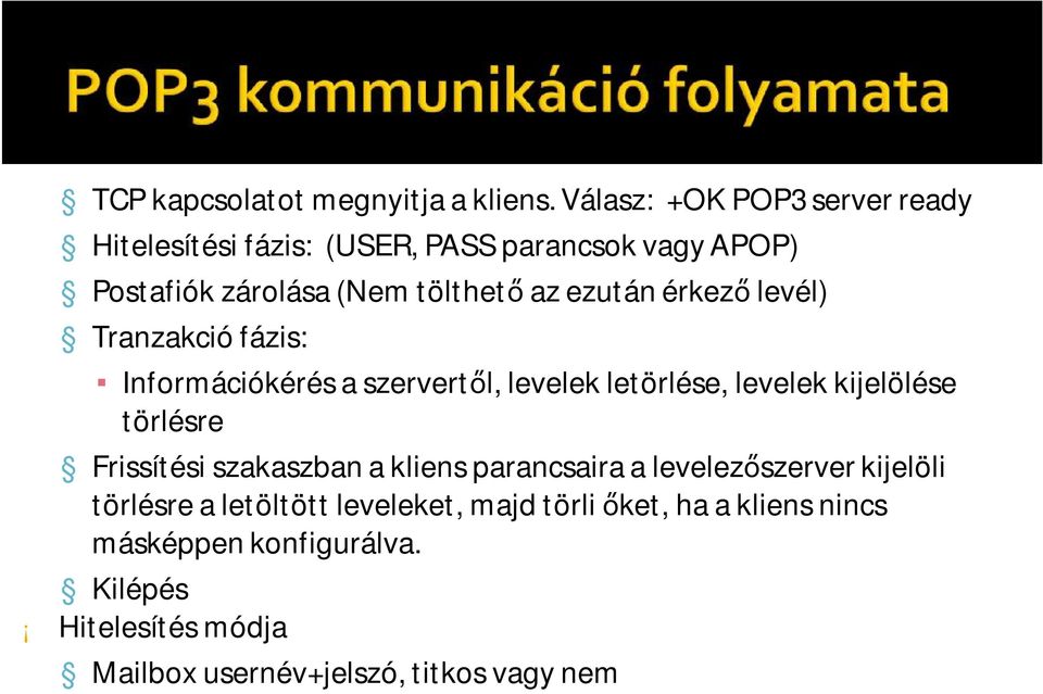 ezután érkező levél) Tranzakció fázis: Információkérés a szervertől, levelek letörlése, levelek kijelölése törlésre