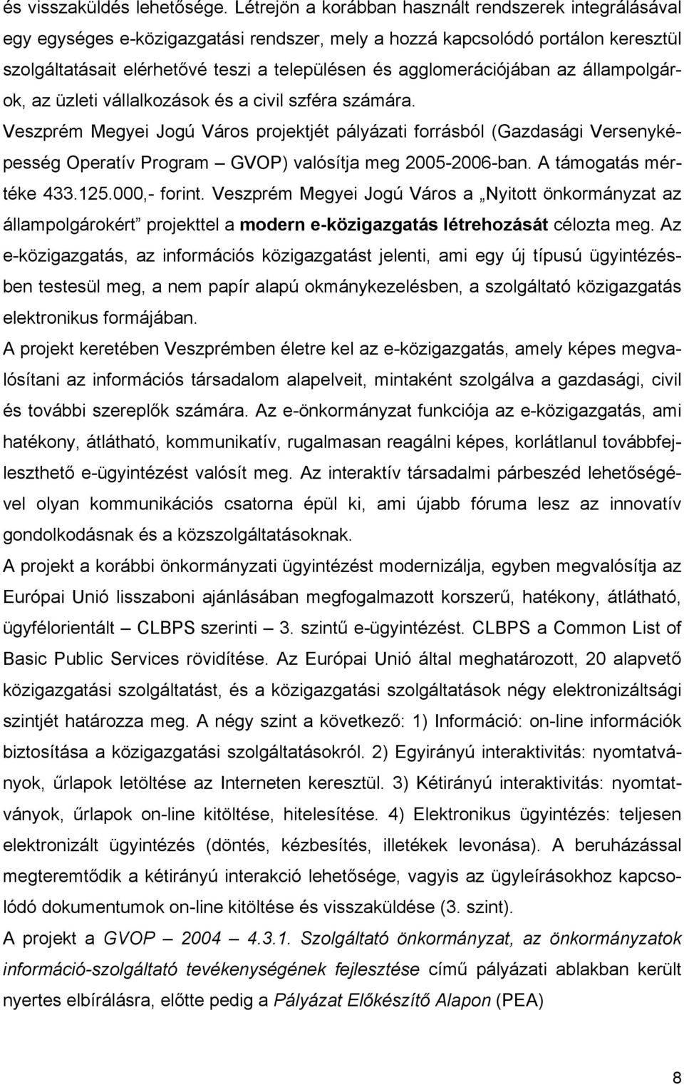 agglomerációjában az állampolgárok, az üzleti vállalkozások és a civil szféra számára.