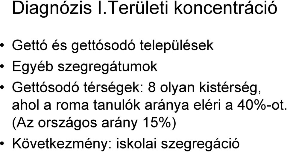 Egyéb szegregátumok Gettósodó térségek: 8 olyan