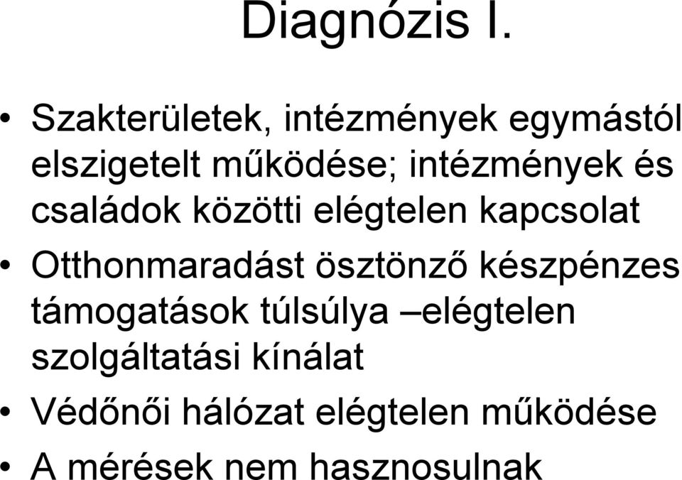 intézmények és családok közötti elégtelen kapcsolat Otthonmaradást