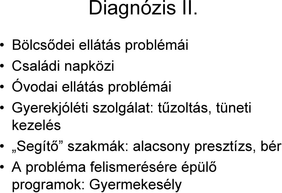 ellátás problémái Gyerekjóléti szolgálat: tűzoltás,